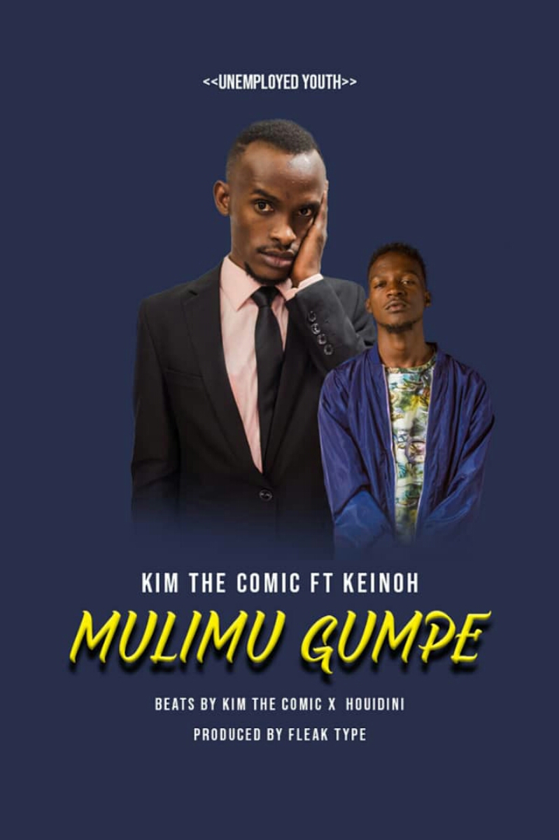 Kim The Comic & Keinoh express the harsh reality of unemployment on new “Mulimu Gumpe“
