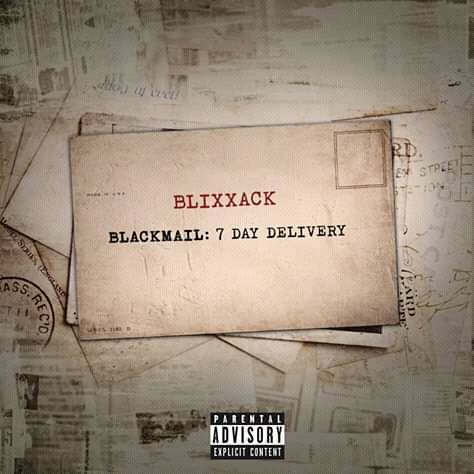 Blixxack has released his 3rd Mixtape; Blackmail: 7 Day Delivery