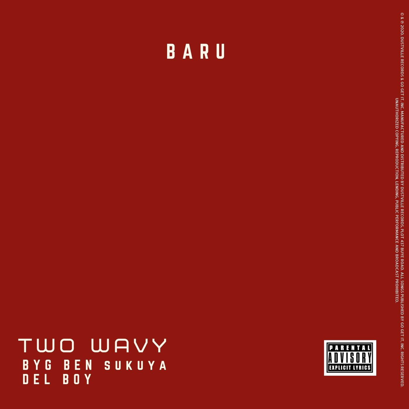 Baru’s Two Wavy EP is officially out features Delboy, Byg Ben & Tucker HD