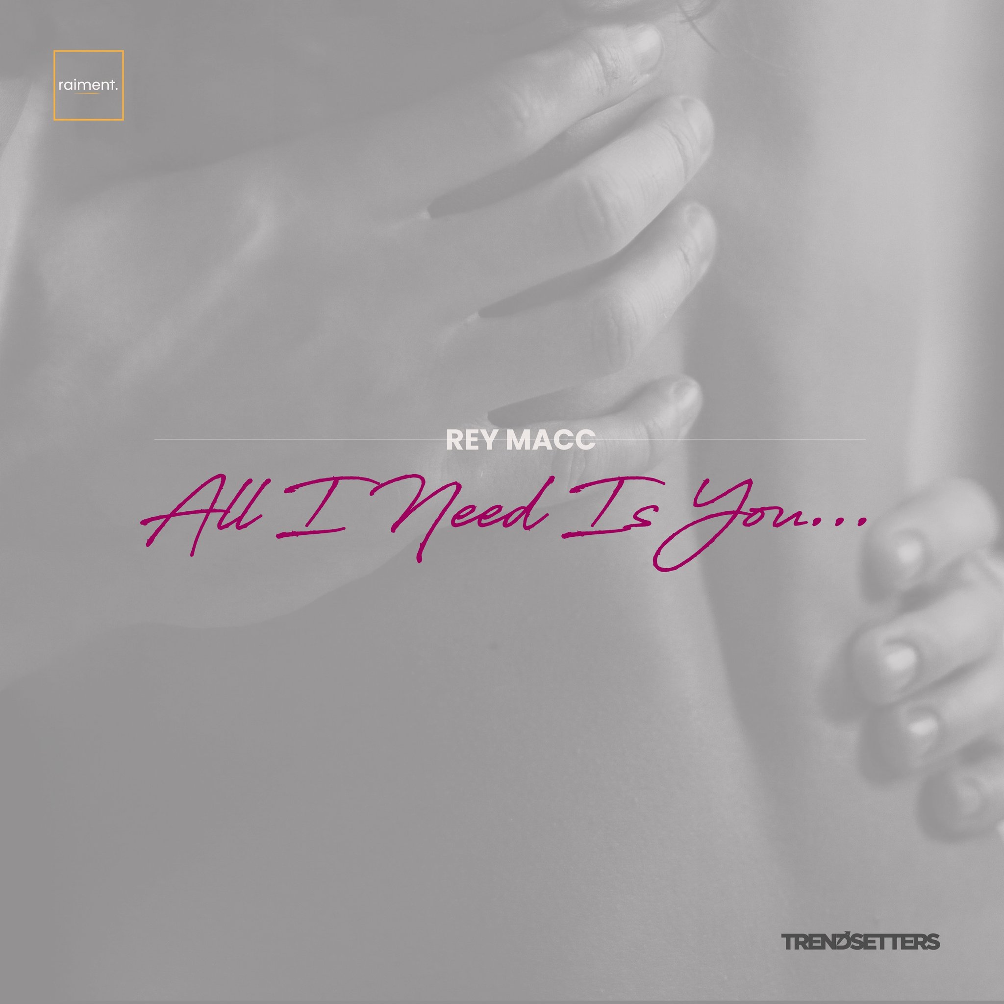 Listen to “All I Need is You” – Rey Macc